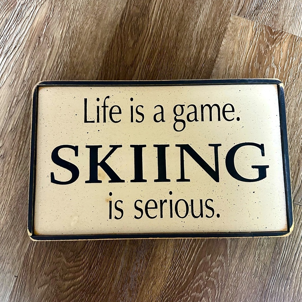 Life is a Game. Skiing is Serious wooden Sign